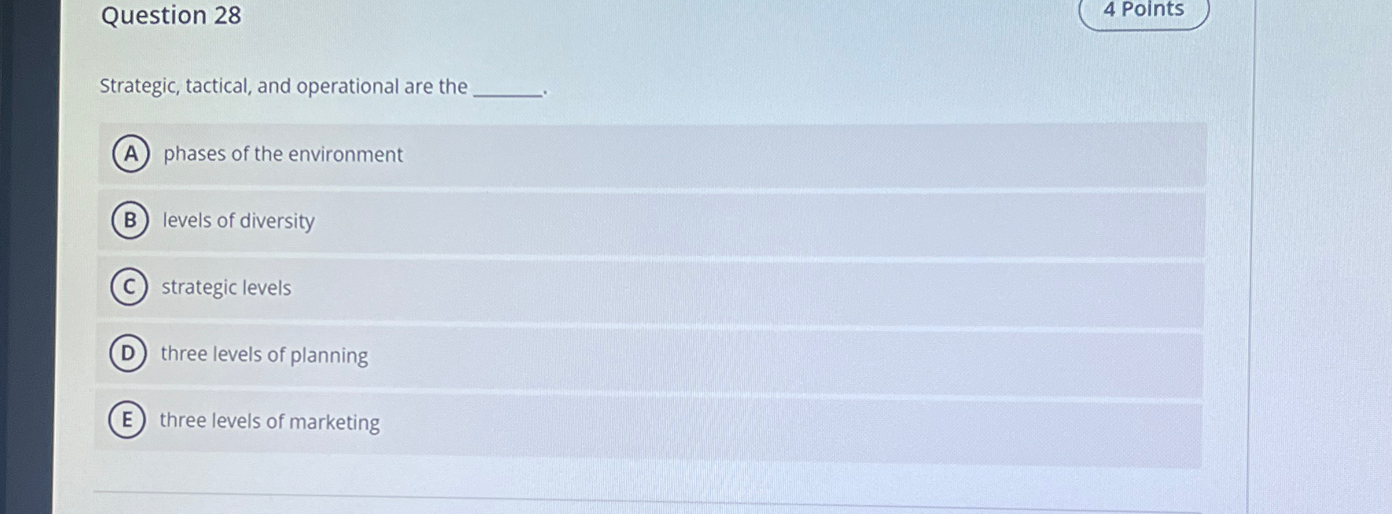  Question 28 4 Points Strategic, tactical, and operational are the phases
