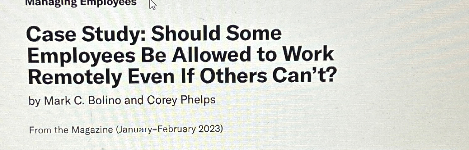  Case Study: Should Some Employees Be Allowed to Work Remotely Even