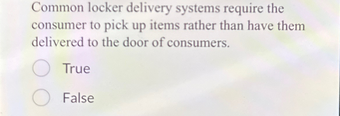  Common locker delivery systems require the consumer to pick up items