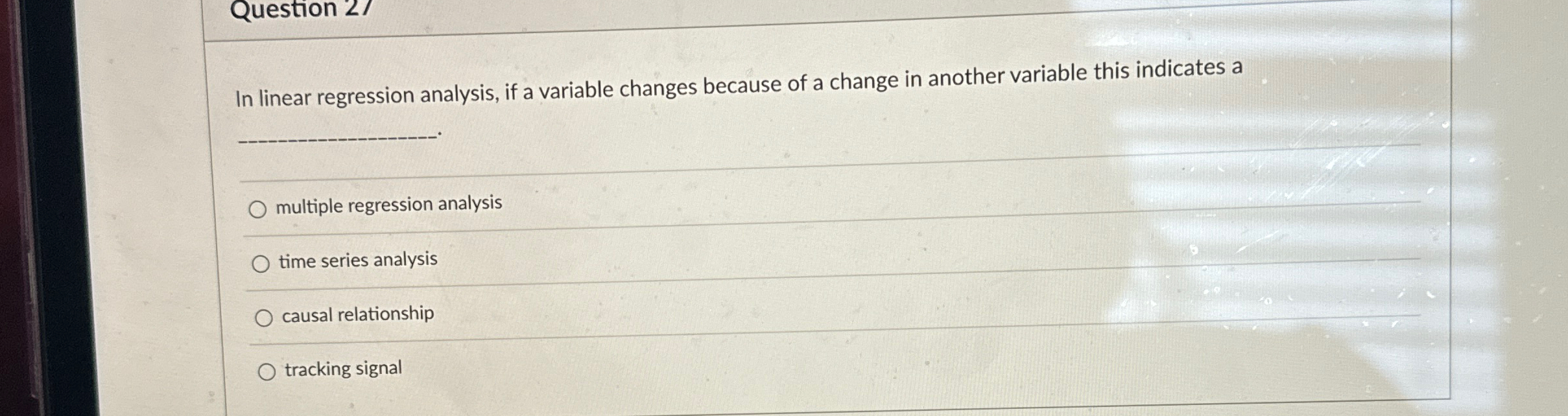  Question 2? In linear regression analysis, if a variable changes because