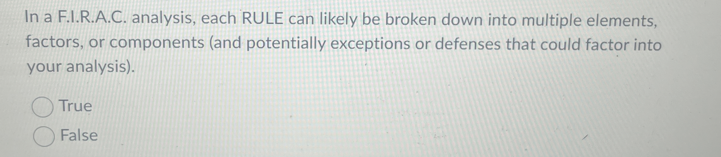  In a F.I.R.A.C. analysis, each RULE can likely be broken down