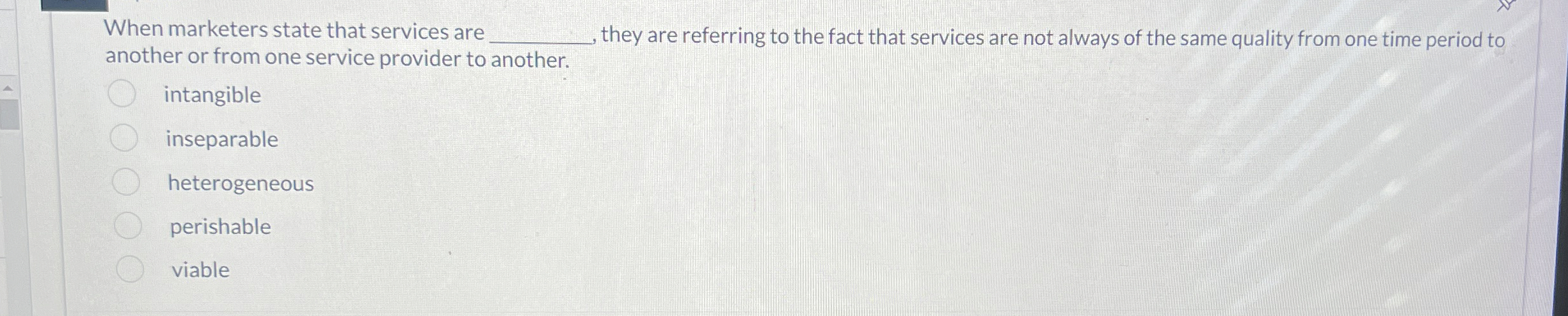  Because services are it is often difficult for marketers to convey