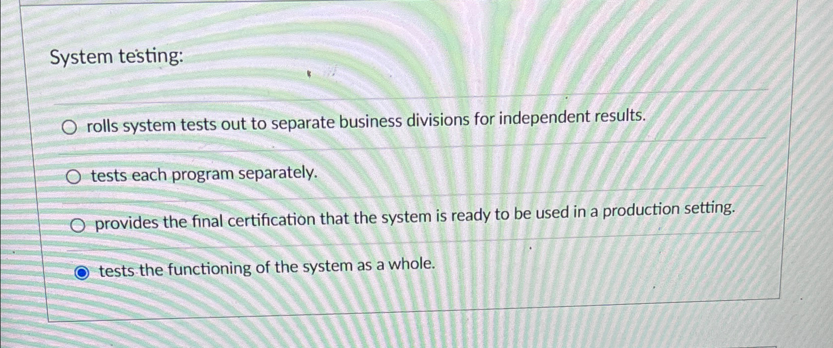  System testing: rolls system tests out to separate business divisions for