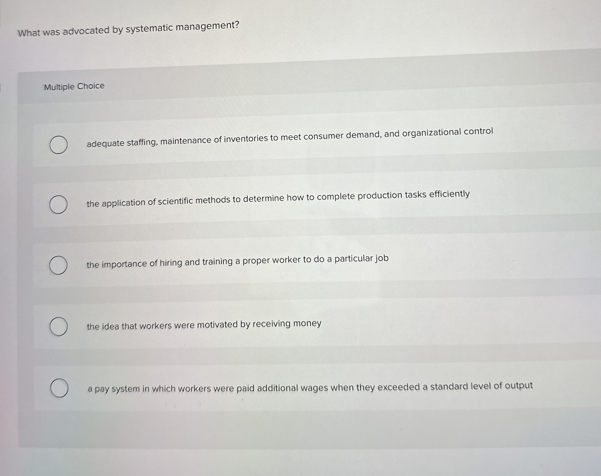  What was advocated by systematic management? Multiple Choice adequate staffing, maintenance