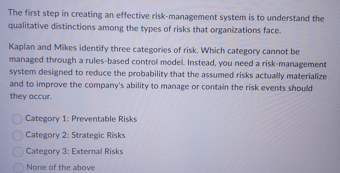  The first step in creating an effective risk-management system is to
