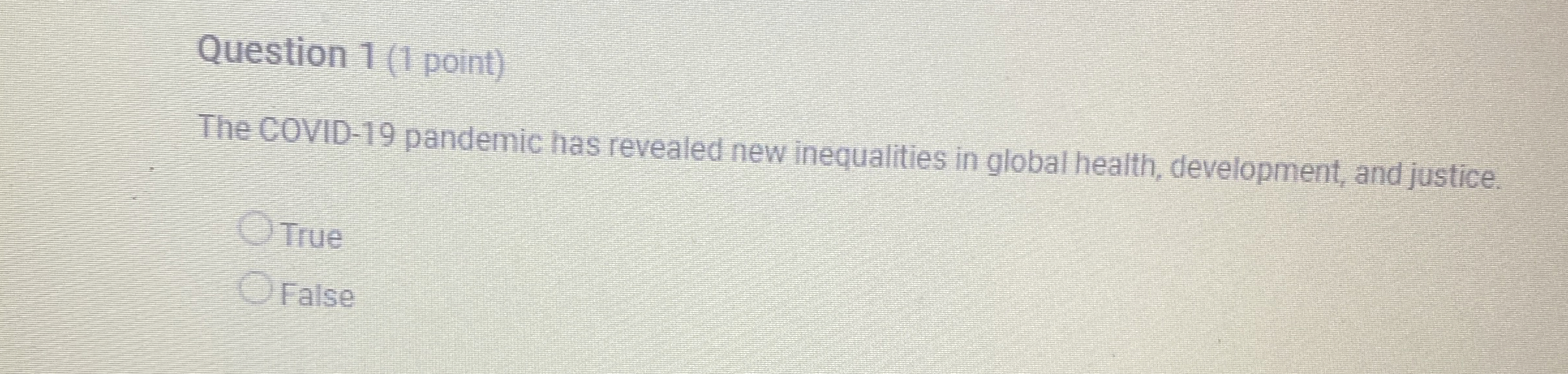 Question 1(1 point) The COVID-19 pandemic has revealed new inequalities in