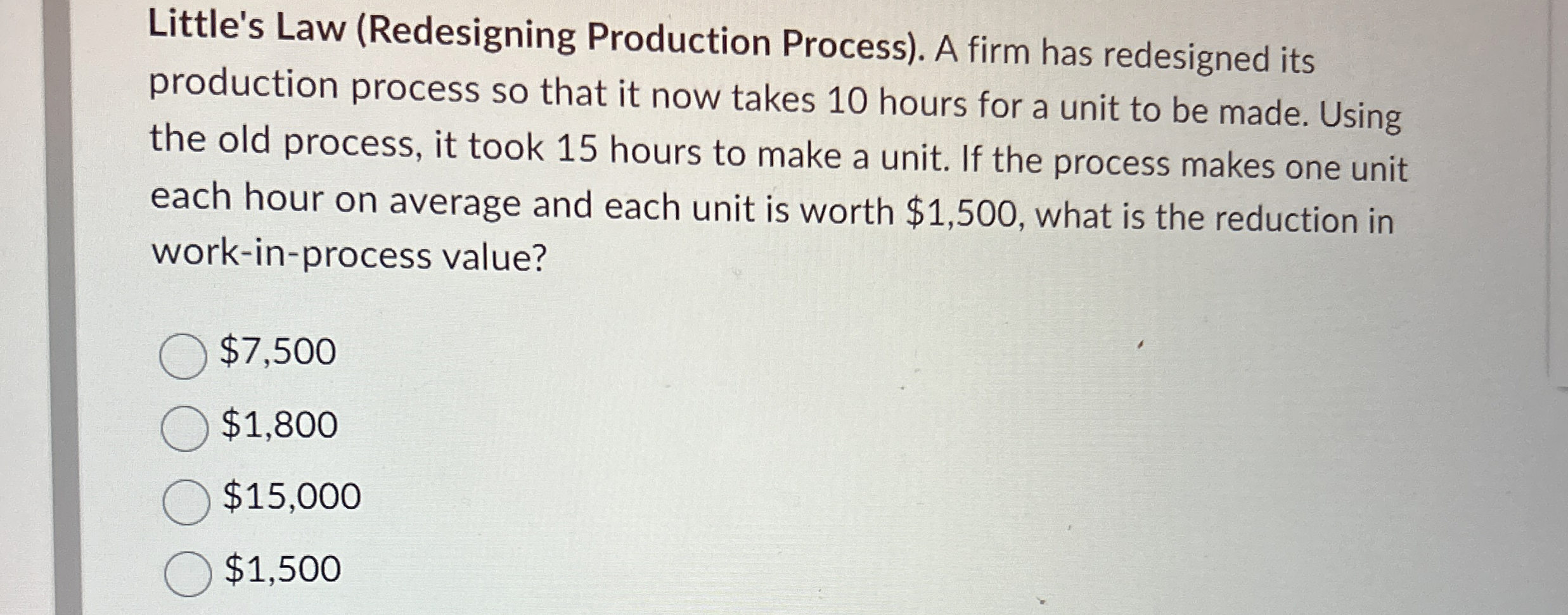  Little's Law (Redesigning Production Process). A firm has redesigned its production