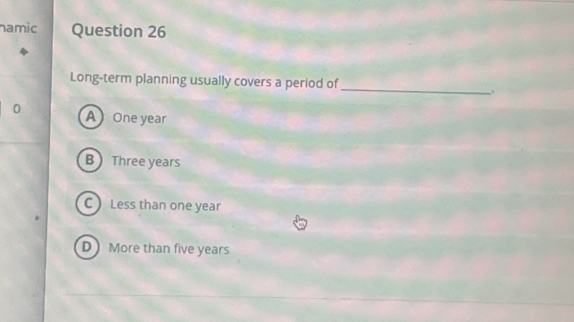  Question 26 Long-term planning usually covers a period of One year