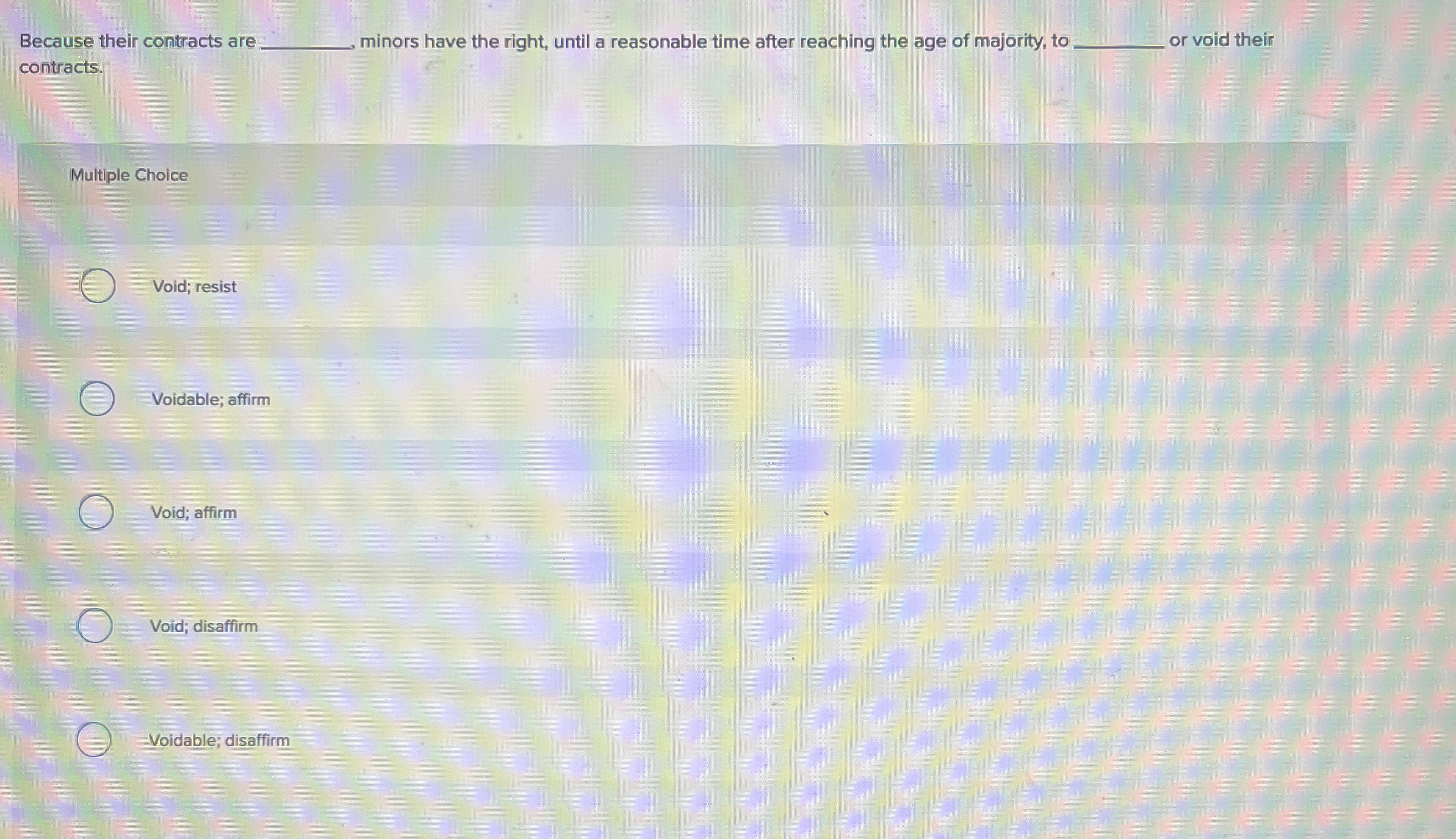  Because their contracts are minors have the right, until a reasonable