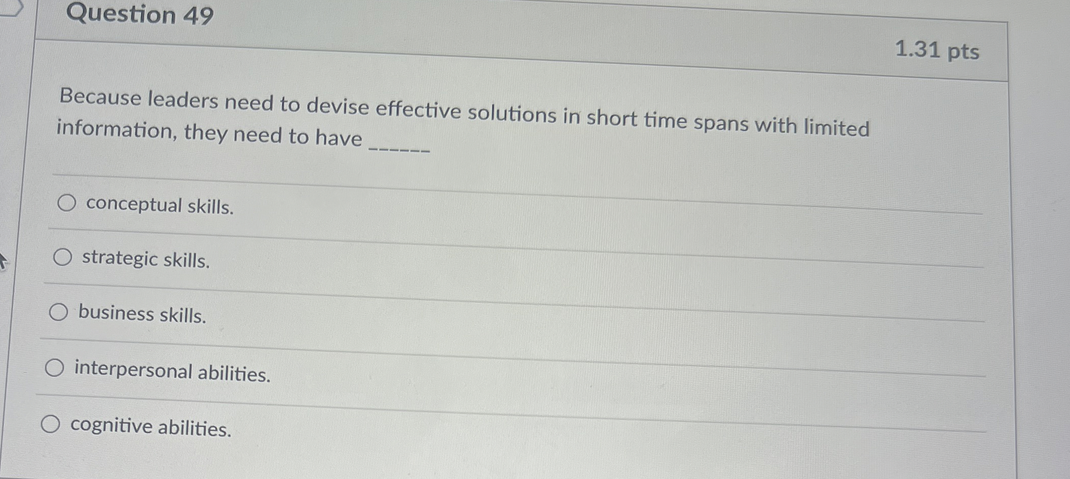  Question 49 1.31 pts Because leaders need to devise effective solutions