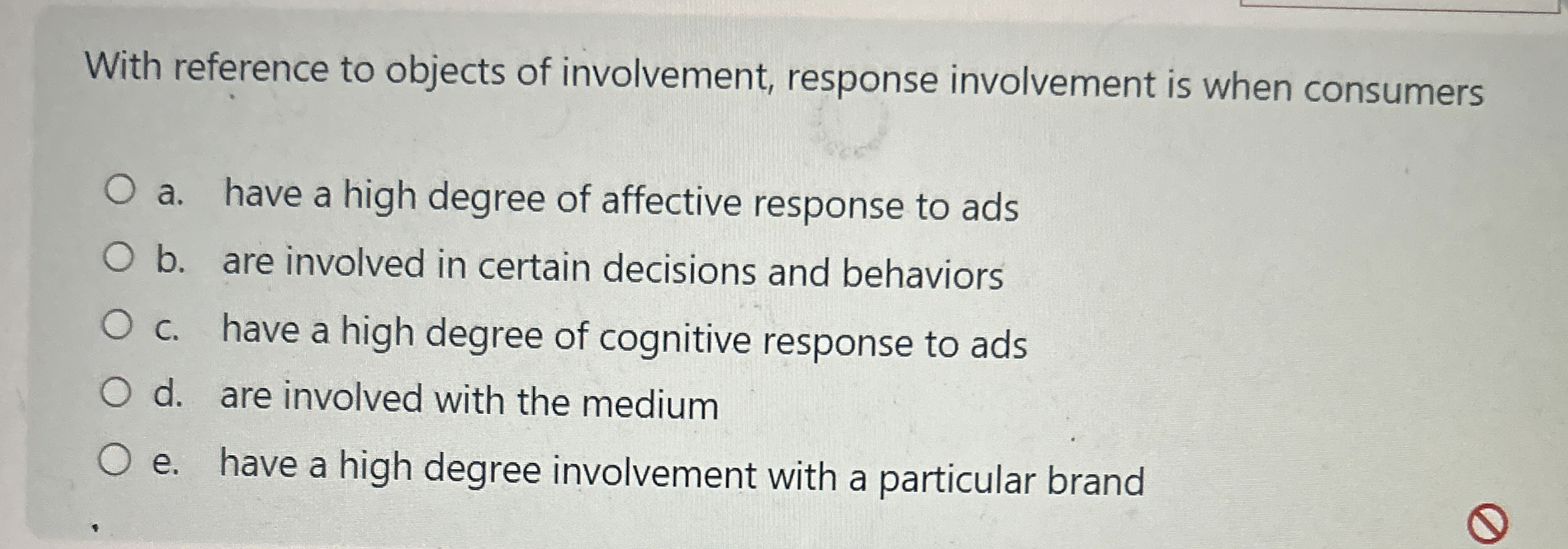 With reference to objects of involvement, response involvement is when consumers