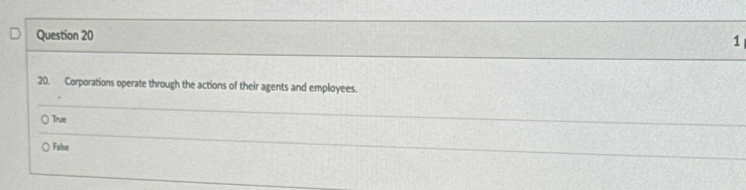  Question 20 20. Corporations operate through the actions of their agents