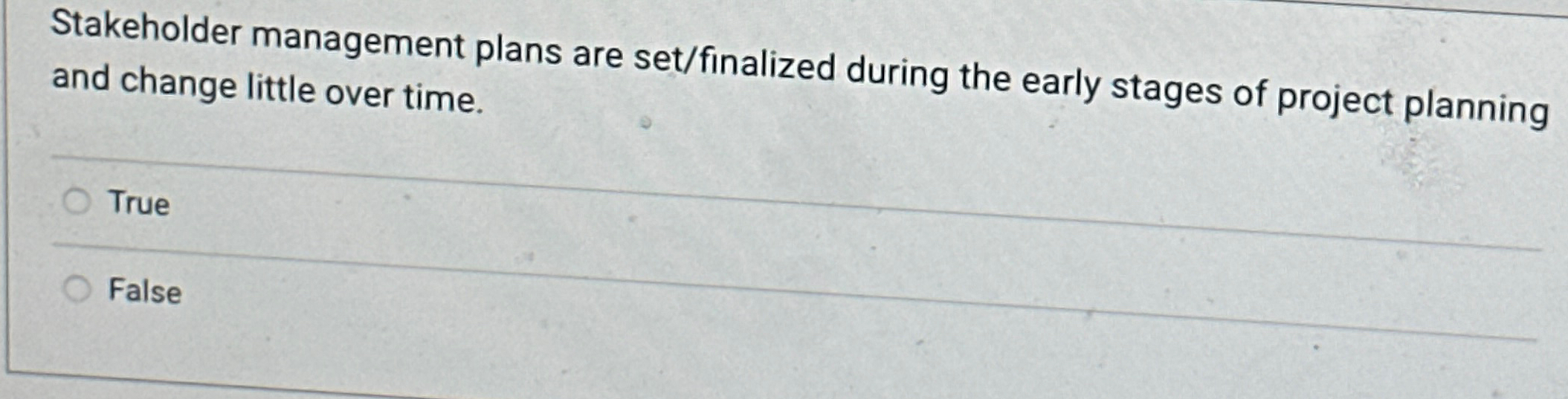  Stakeholder management plans are set/finalized during the early stages of project