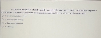  is a process designed to kentily, qualify, and priortitize sales opportunities,