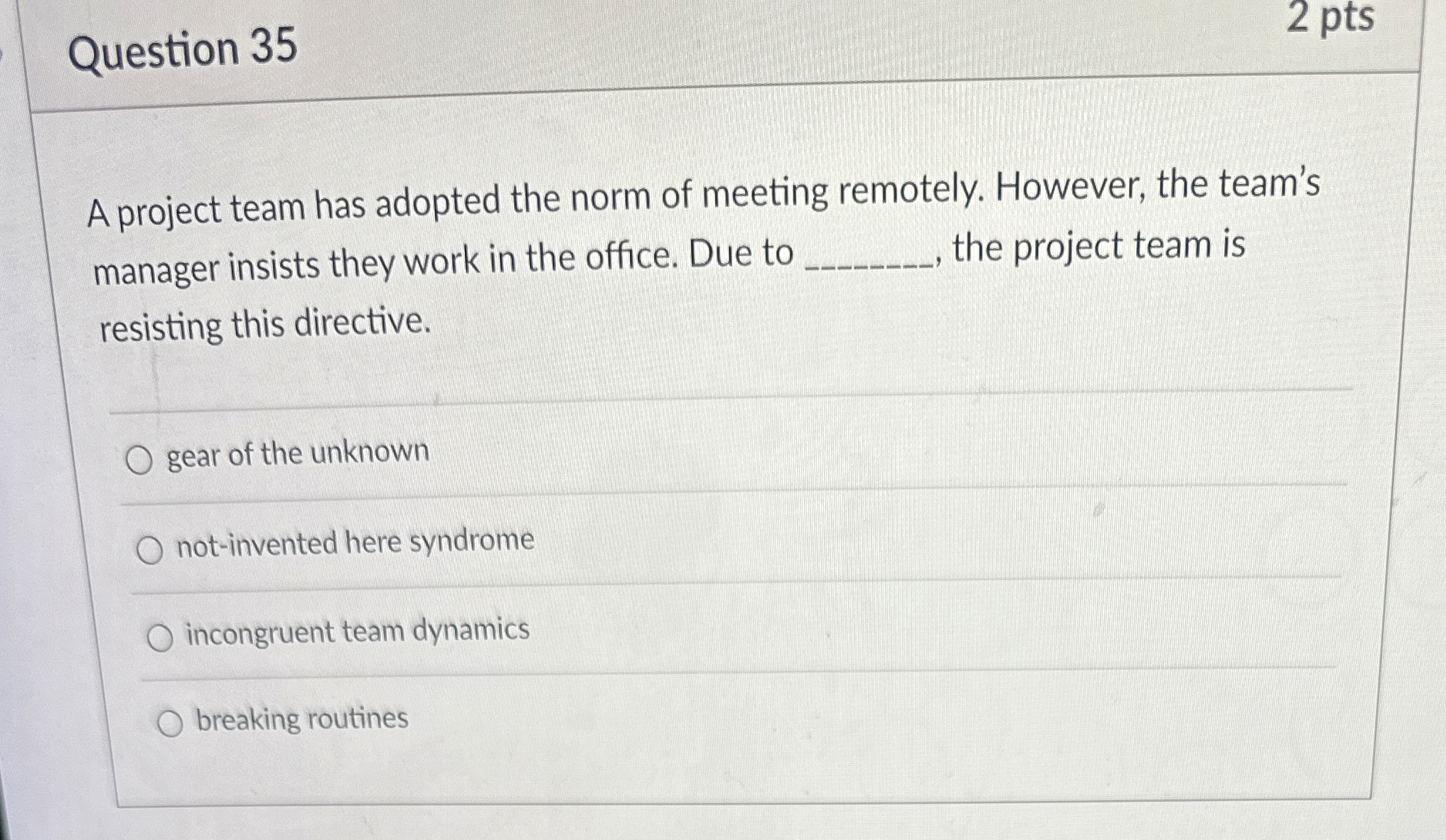  Question 35 2 pts A project team has adopted the norm