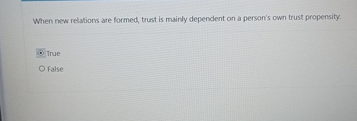 When new relations are formed, trust is mainly dependent on a
