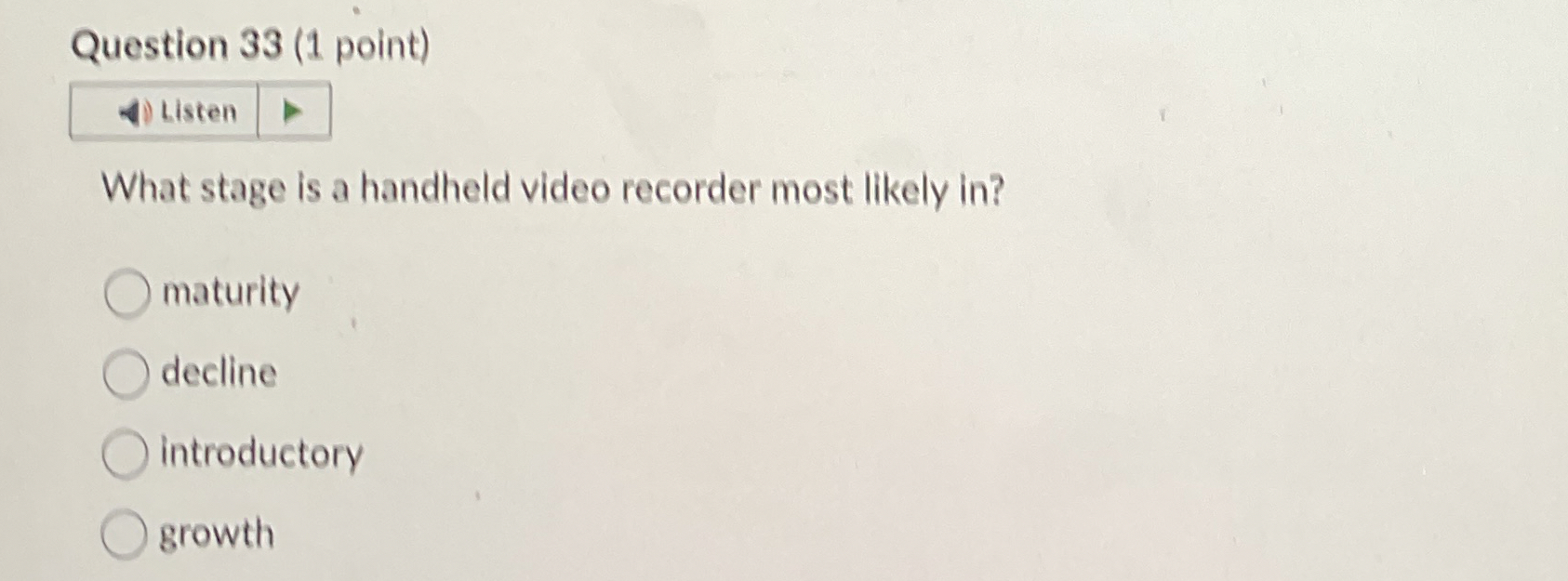  Question 33(1 point) What stage is a handheld video recorder most