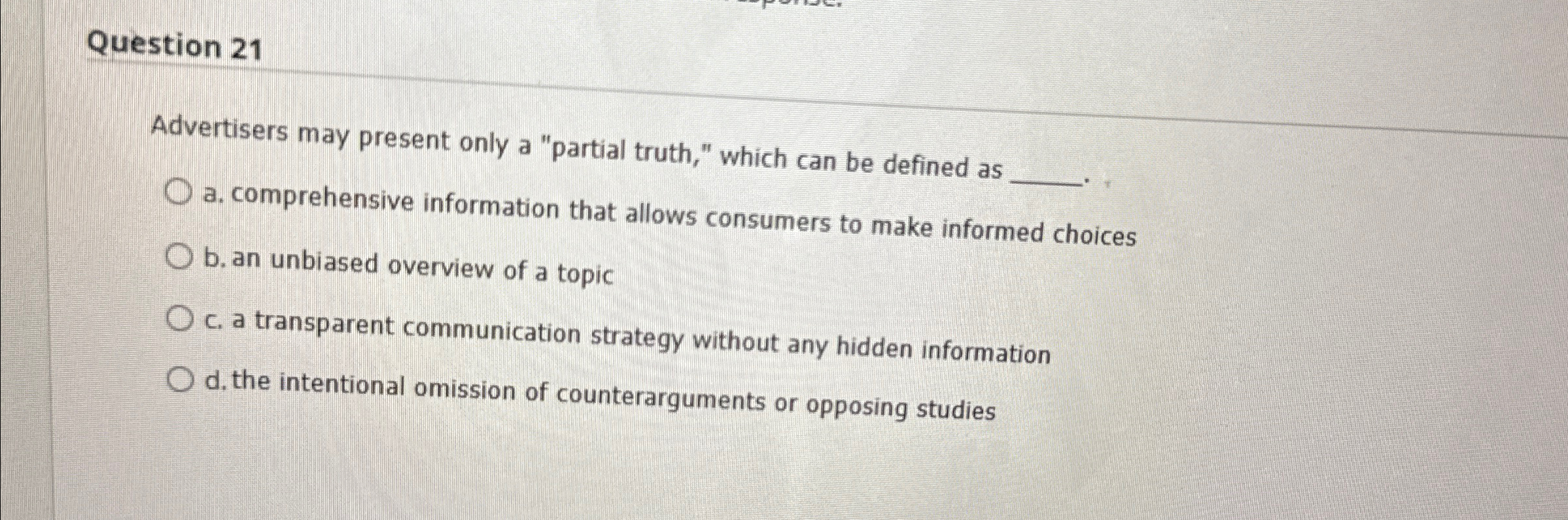  Question 21 Advertisers may present only a "partial truth," which can