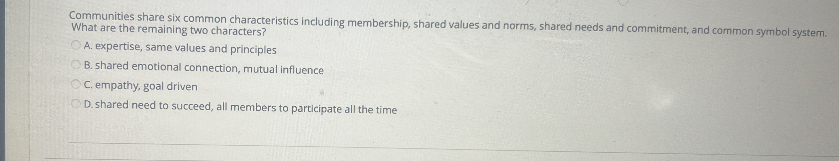  Communities share six common characteristics including membership, shared values and norms,