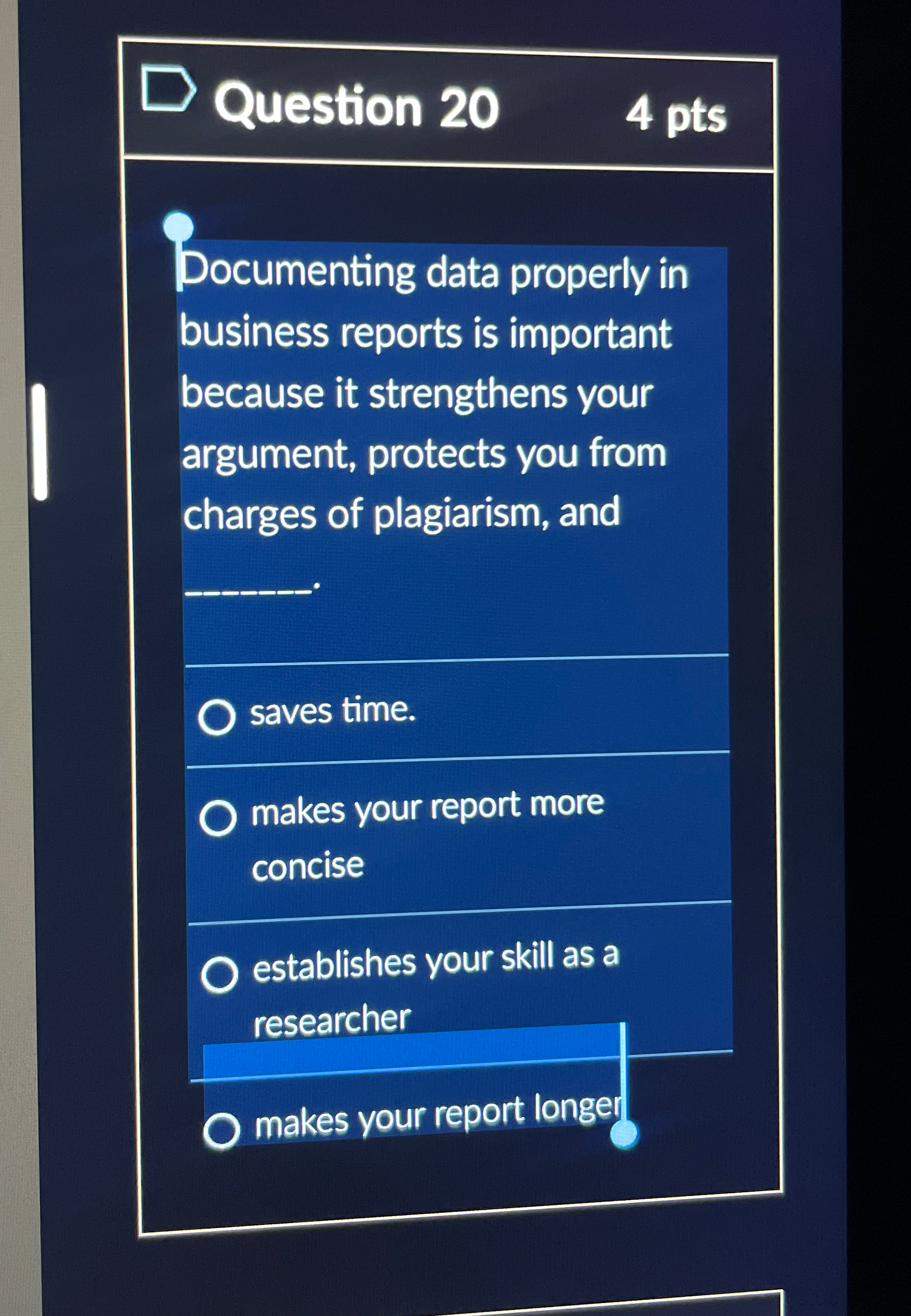  Question 20 4 pts Documenting data properly in business reports is