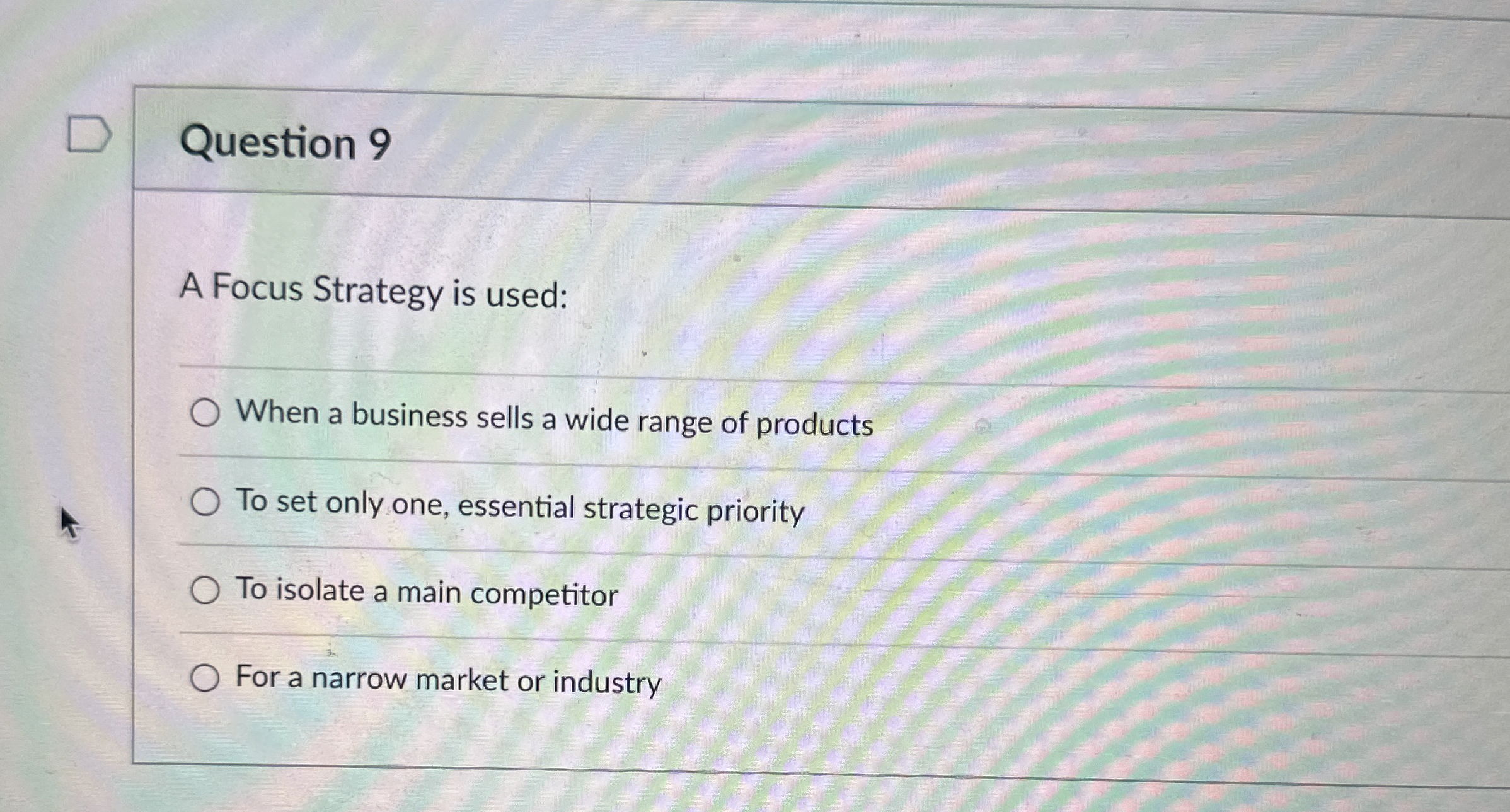  Question 9 A Focus Strategy is used: When a business sells