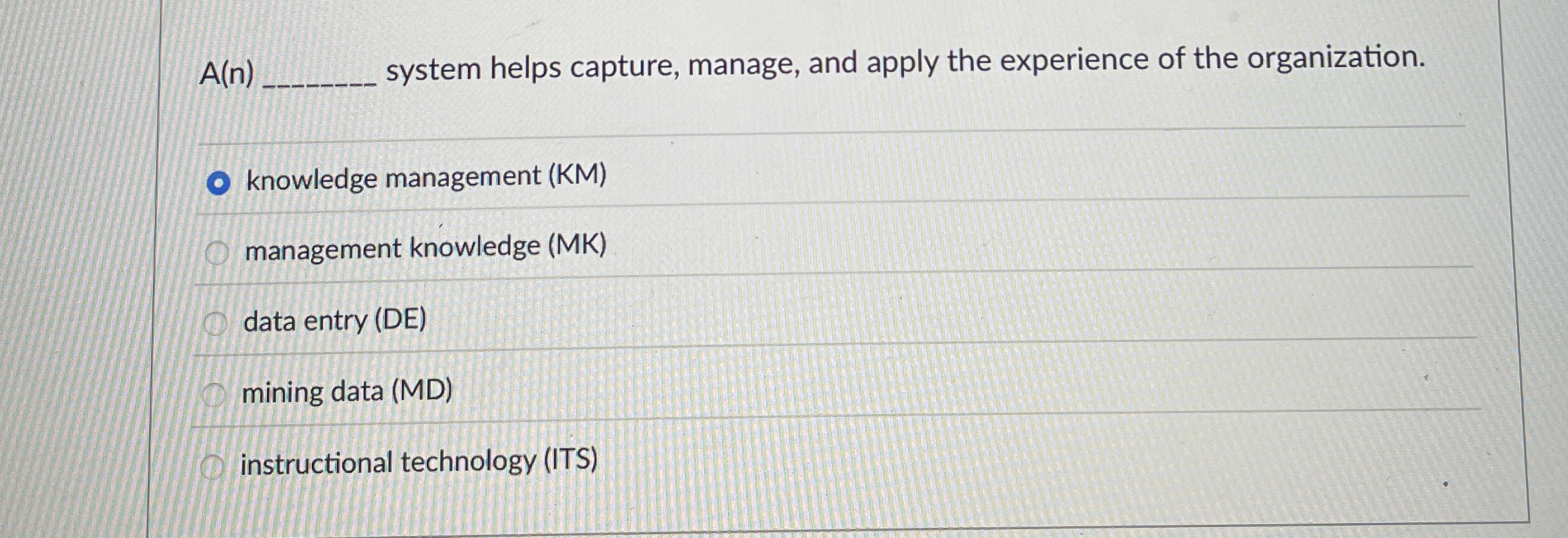  A(n) system helps capture, manage, and apply the experience of the