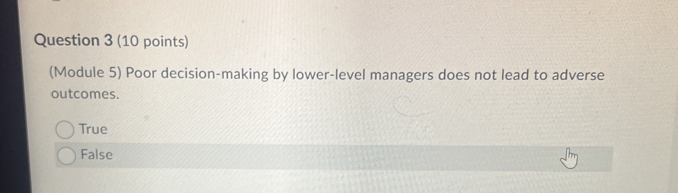  Question 3(10 points) (Module 5) Poor decision-making by lower-level managers does