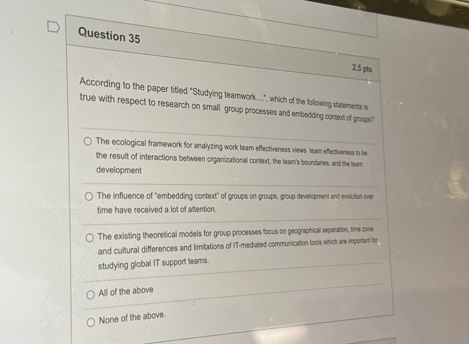  Question 35 2.5 pts According to the paper titled "Studying teamwork