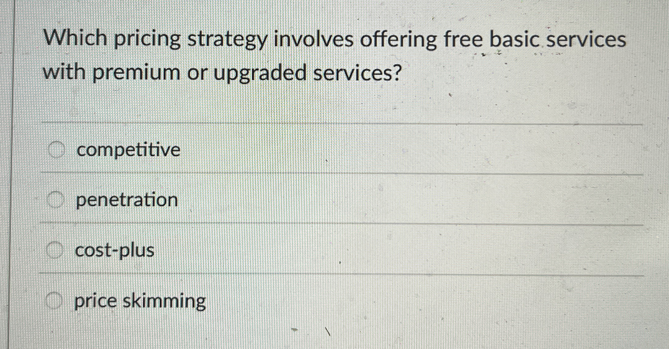  Which pricing strategy involves offering free basic services with premium or