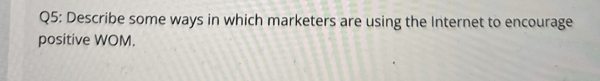  Q5: Describe some ways in which marketers are using the Internet