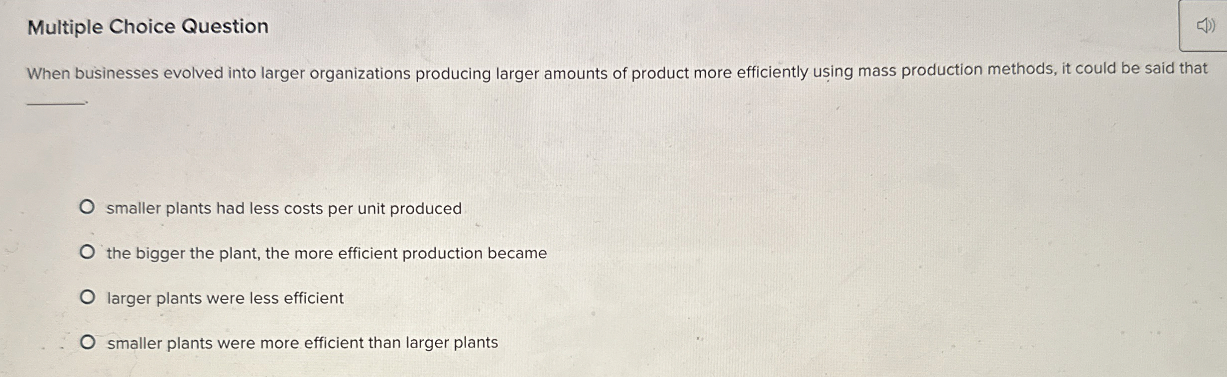  Multiple Choice Question When businesses evolved into larger organizations producing larger