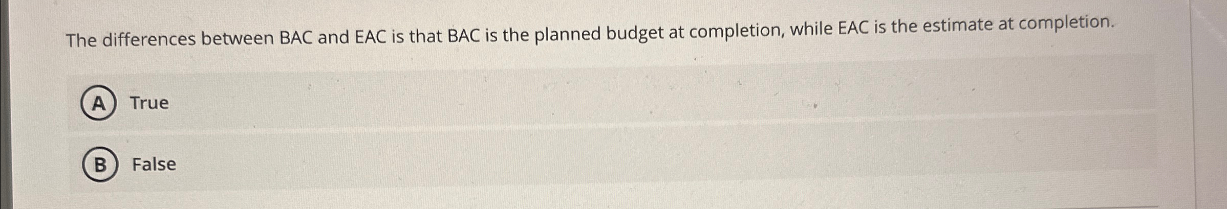  The differences between BAC and EAC is that BAC is the