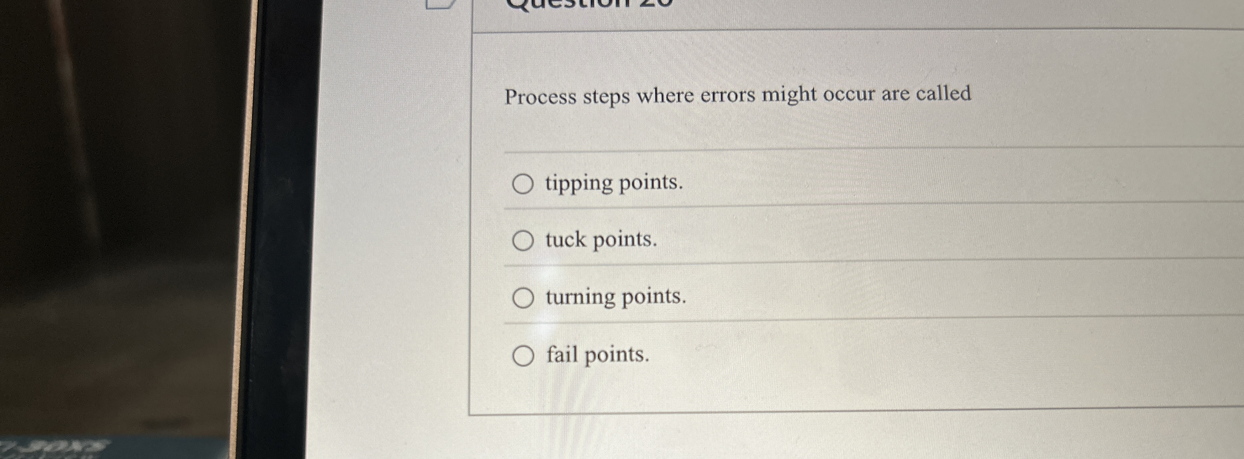  Process steps where errors might occur are called tipping points. tuck