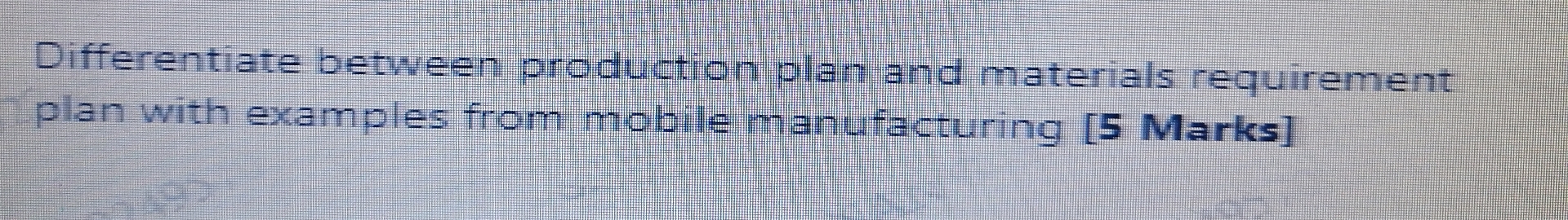  Differentiate between production plan and materials requirement plan with examples from