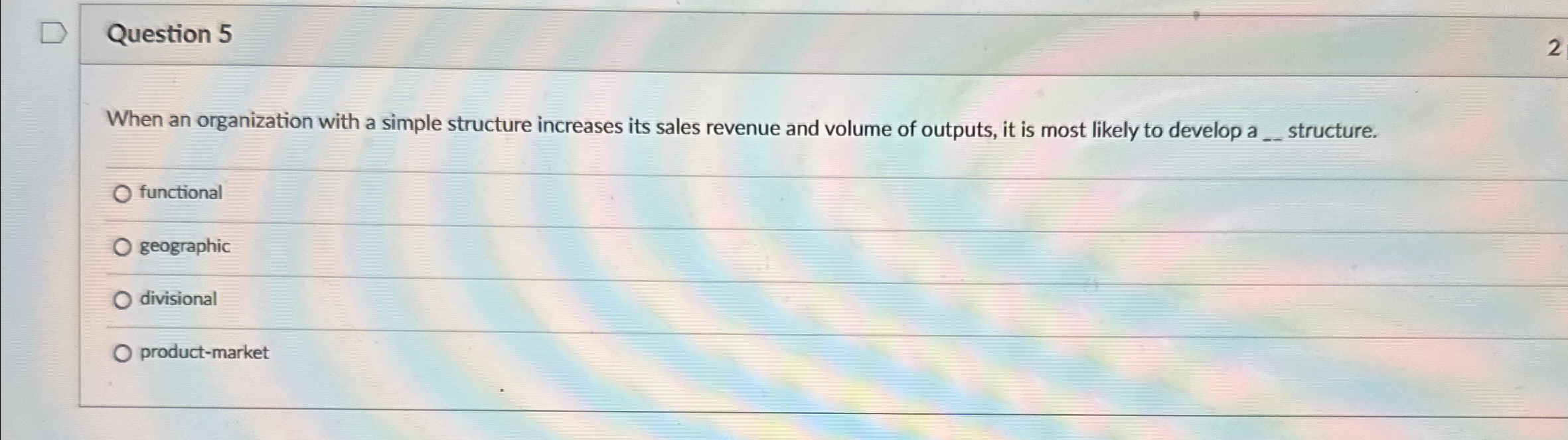  Question 5 When an organization with a simple structure increases its