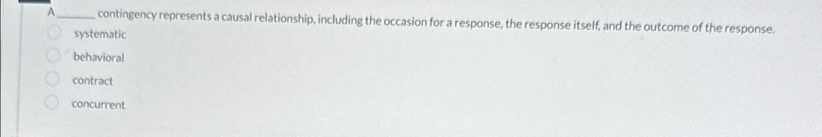  A q, contingency represents a causal relationship, including the occasion for