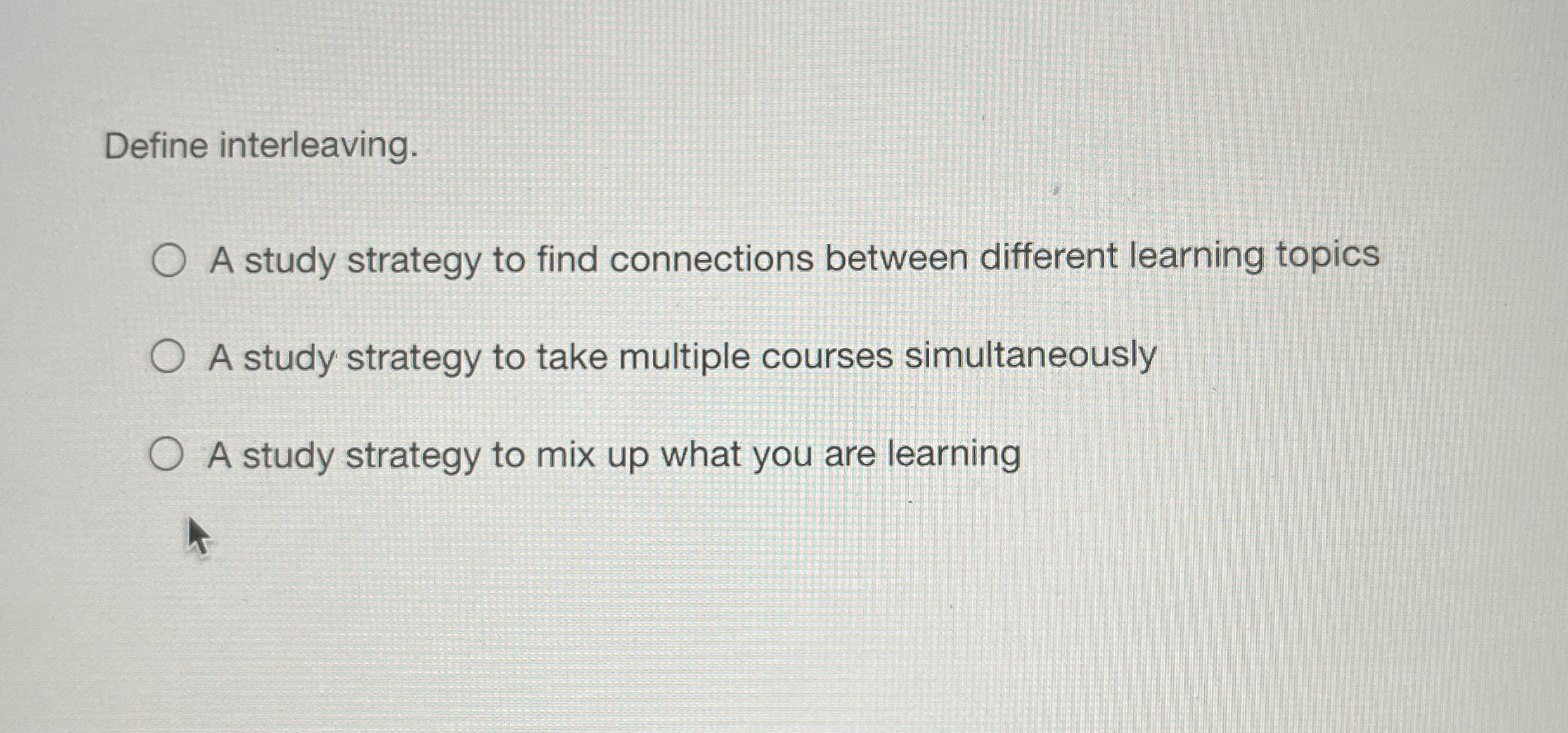  Define interleaving. A study strategy to find connections between different learning