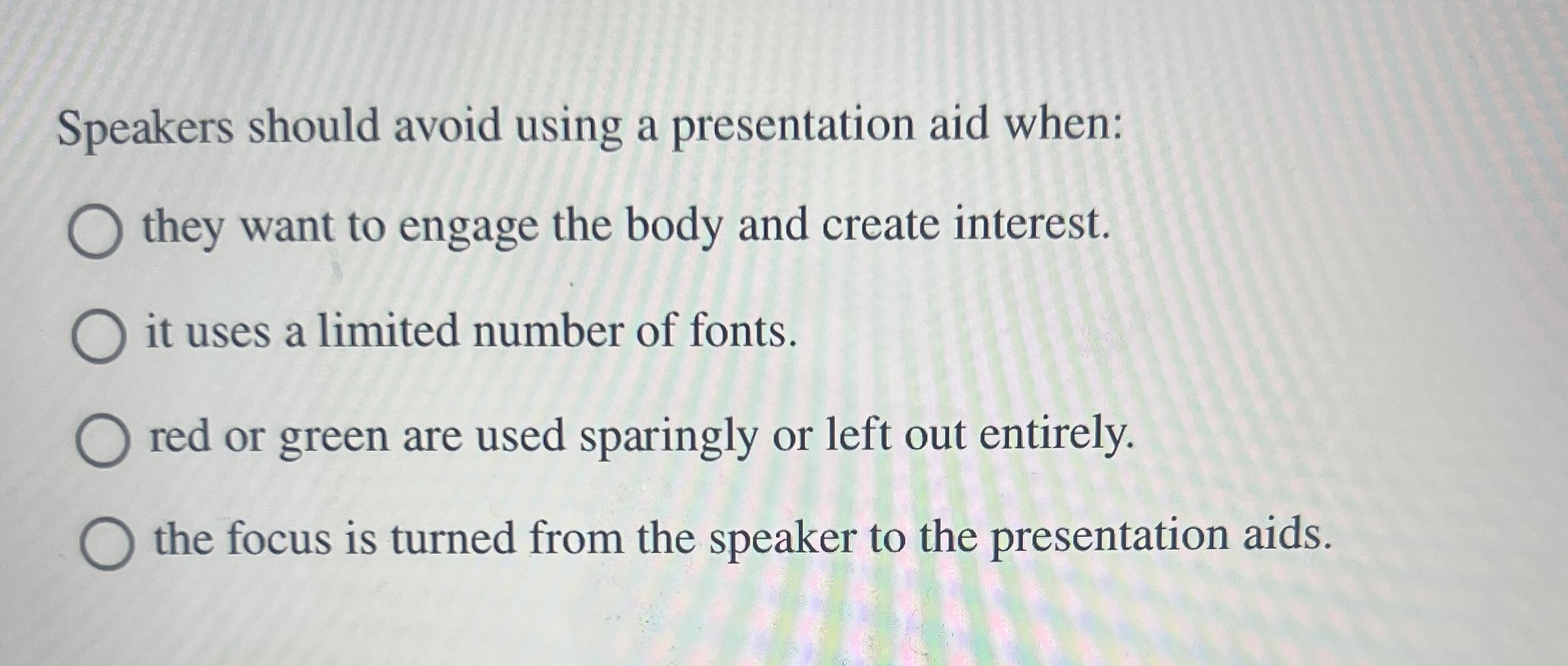  Speakers should avoid using a presentation aid when: they want to