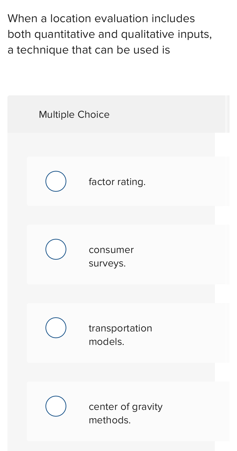  When a location evaluation includes both quantitative and qualitative inputs, a