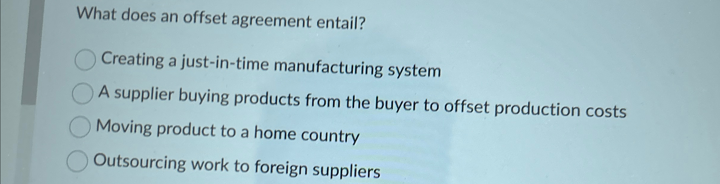  What does an offset agreement entail? Creating a just-in-time manufacturing system