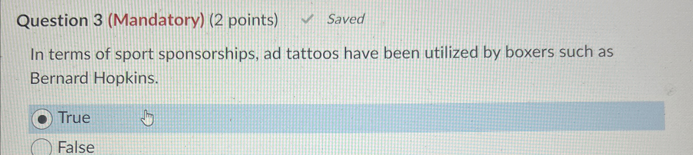  Question 3(Mandatory)(2 points) Saved In terms of sport sponsorships, ad tattoos