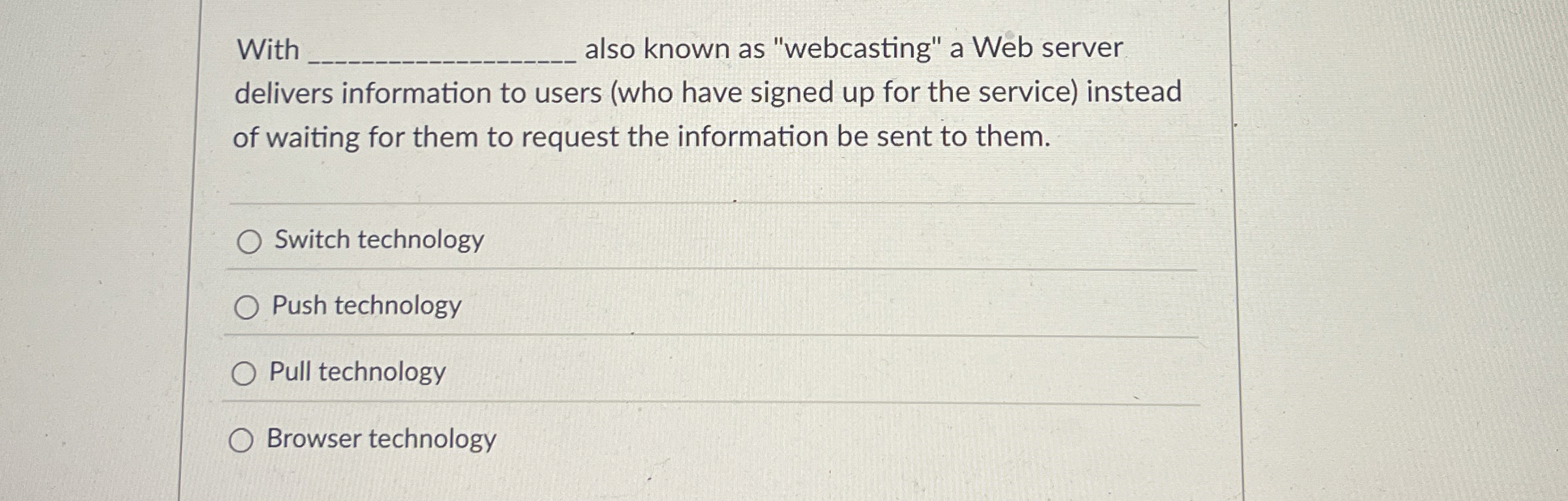  With also known as "webcasting" a Web server delivers information to