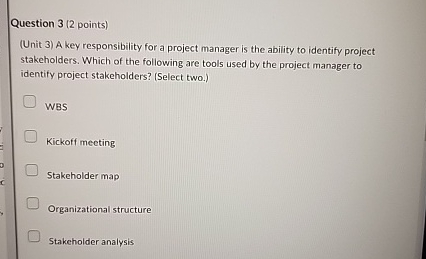  Question 3(2 points) (Unit 3) A key responsibility for a project