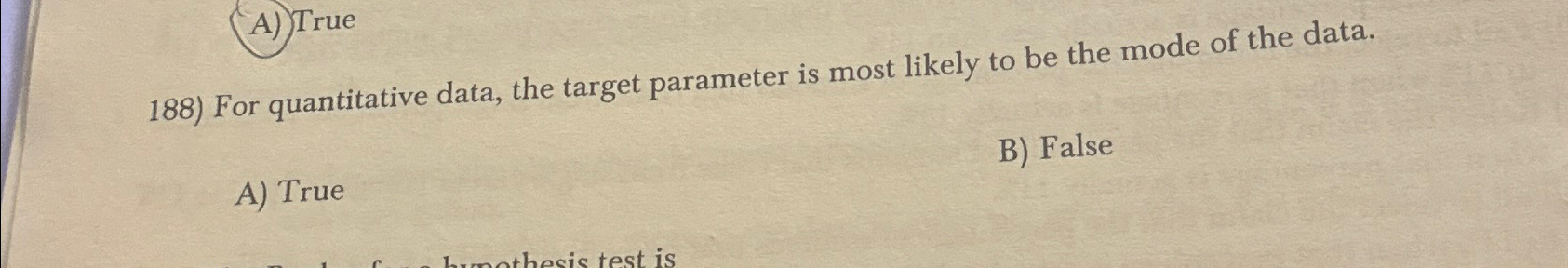  A) True For quantitative data, the target parameter is most likely