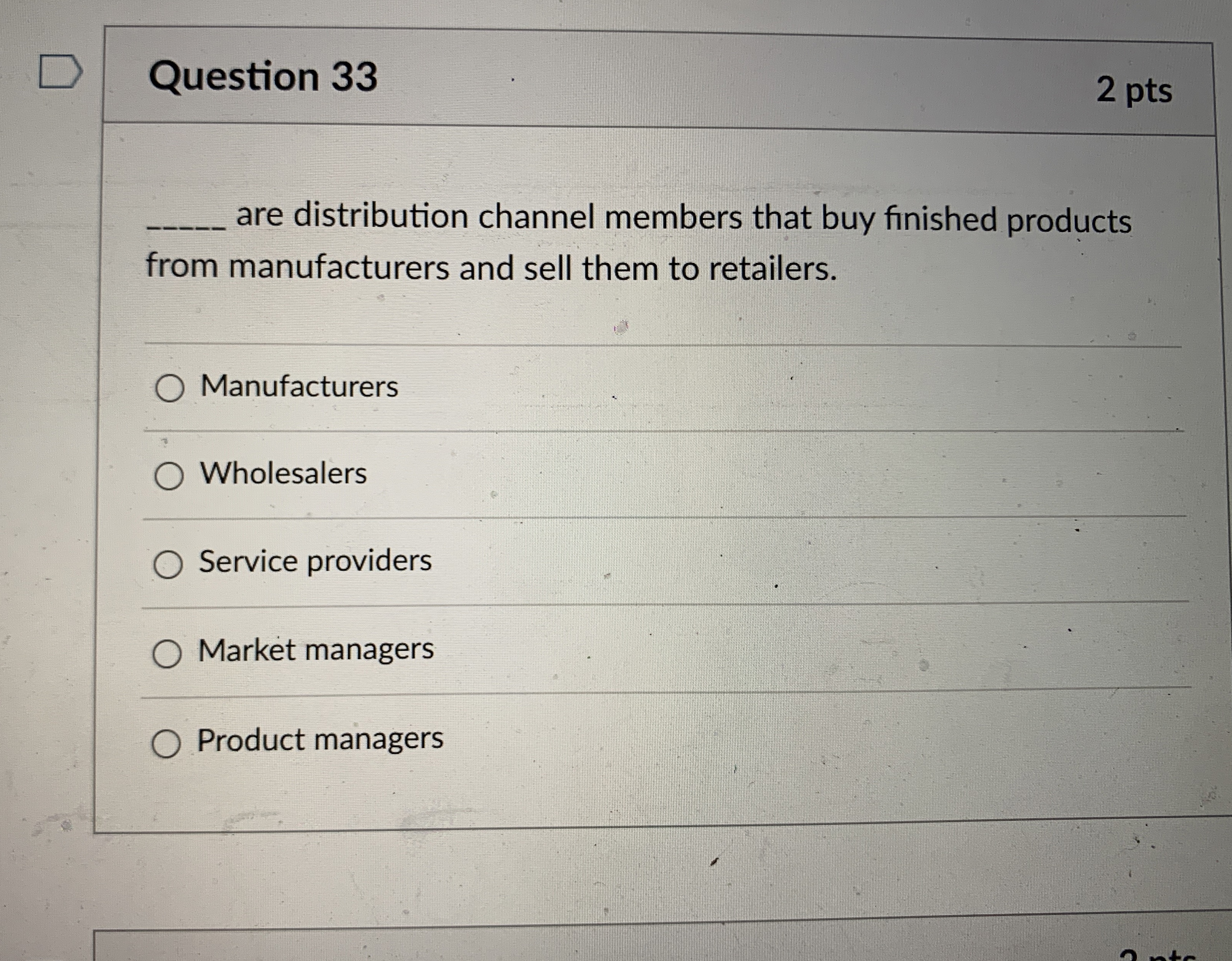  Question 33 2 pts q, are distribution channel members that buy