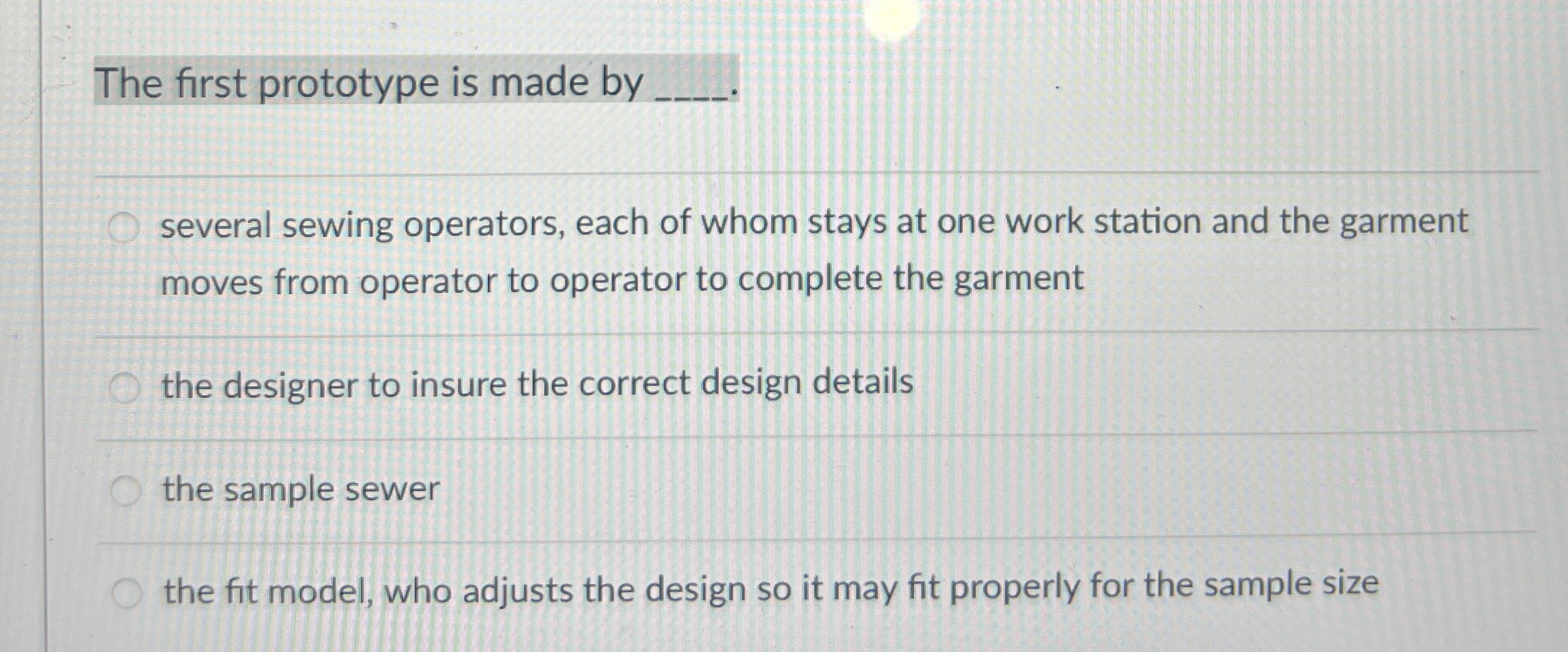  The first prototype is made by q,. several sewing operators, each