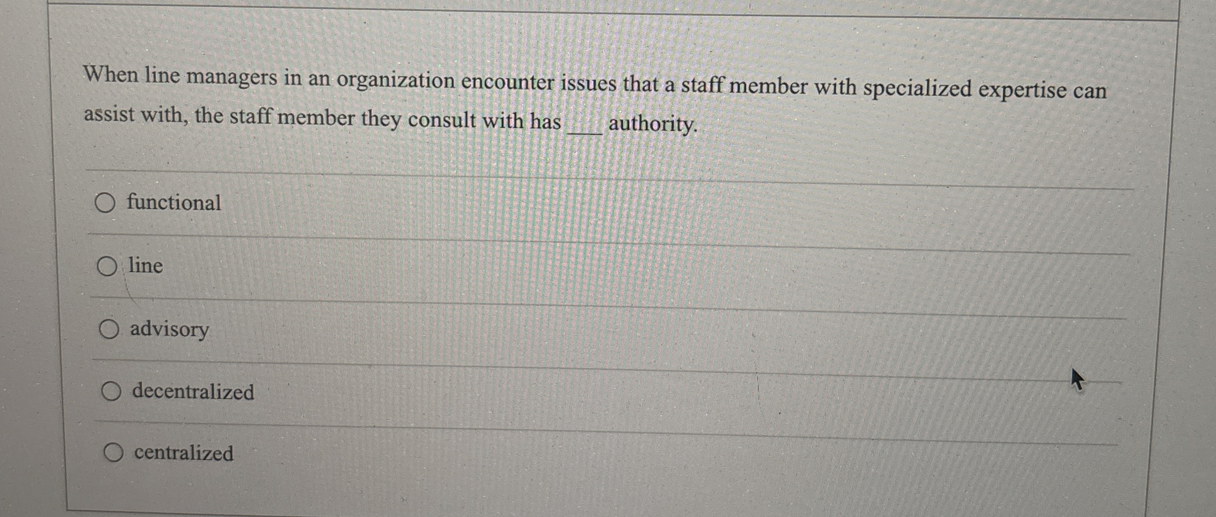  When line managers in an organization encounter issues that a staff