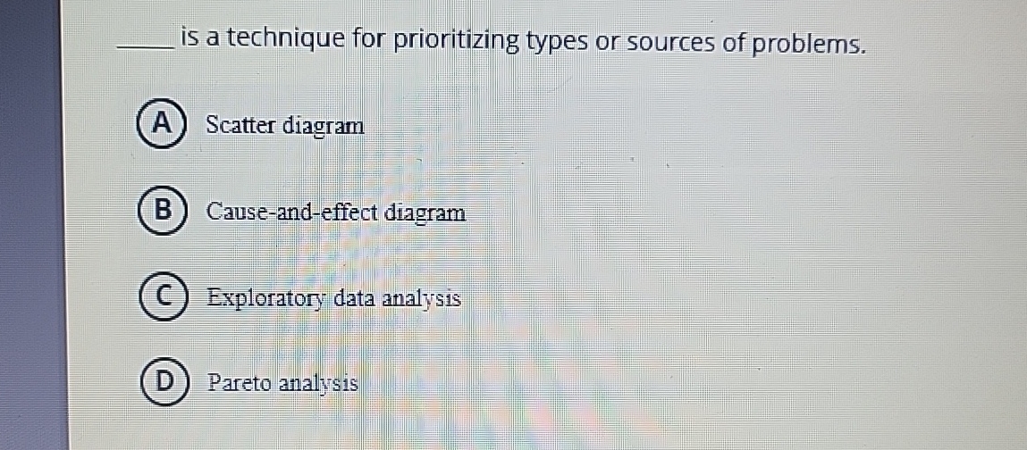  q, is a technique for prioritizing types or sources of problems.