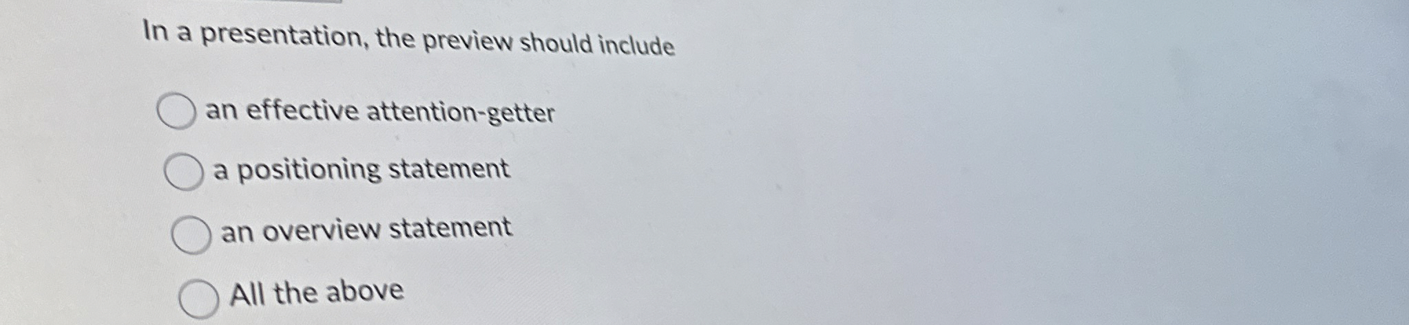  In a presentation, the preview should include an effective attention-getter a