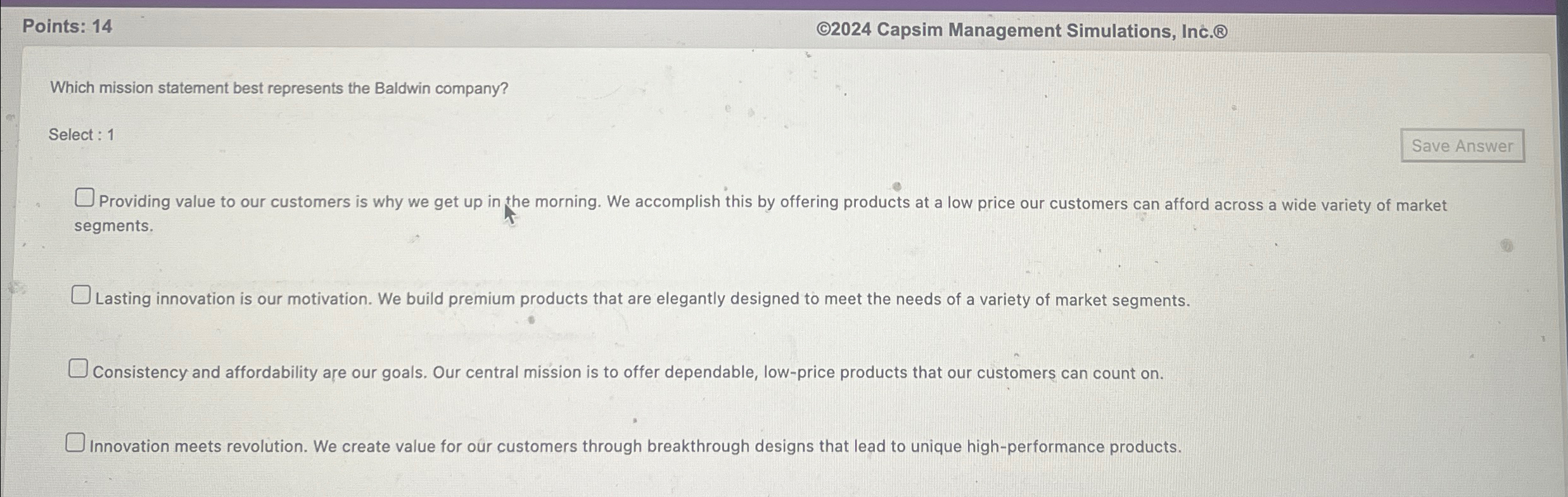  Points: 14 (C2024 Capsim Management Simulations, Inc.(B) Which mission statement best